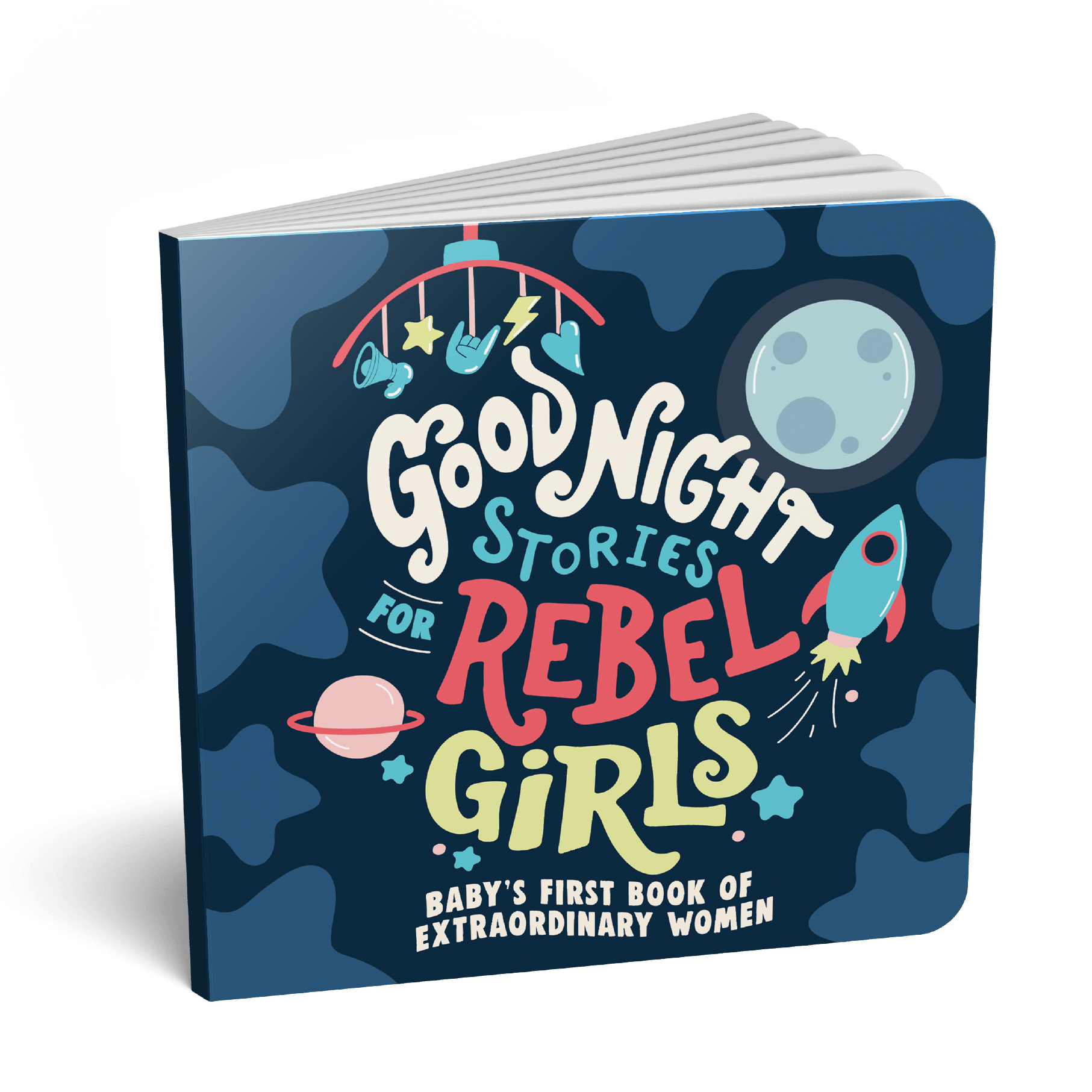 Good Night Stories for Rebel Girls: Baby’s First Book of Extraordinary Women
